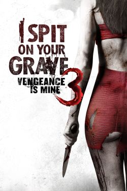  I Spit on Your Grave III: Vengeance Is Mine 