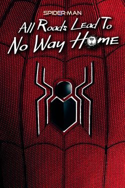  Spider-Man: All Roads Lead to No Way Home 